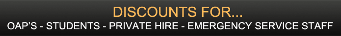 Discounts for - OAP's, Students, Private Hire, Emergency Service Staff